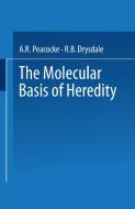 The Molecular Basis of Heredity di R. B. Drysdale, A. R. Peacocke edito da Springer US