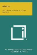 Azalia: The Life of Madame E. Azalia Hackley di M. Marguerite Davenport edito da Literary Licensing, LLC