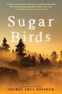 Sugar Birds di Cheryl Grey Bostrom edito da TYNDALE HOUSE PUBL