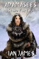 Stone for Life: Adamasees di Ian James edito da Createspace