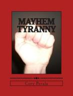 Mayhem Tyranny di Cory D. Perala edito da Createspace