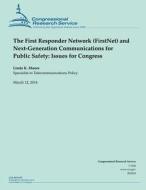 The First Responder Network (Firstnet) and Next-Generation Communications for Public Safety: Issues for Congress di Linda K. Moore edito da Createspace