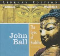 The Eyes of Buddha di John Ball edito da Brilliance Audio