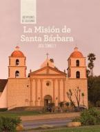 La Mision de Santa Barbara (Discovering Mission Santa Barbara) edito da Cavendish Square Publishing