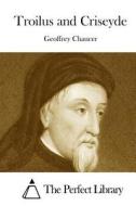 Troilus and Criseyde di Geoffrey Chaucer edito da Createspace