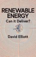 Renewable Energy: Can It Deliver? di David Elliott edito da POLITY PR