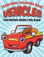Preschool Coloring Book - Vehicles: Coloring Book for Kids di Neil Masters, Avon Coloring Books edito da Createspace