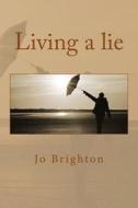Living a Lie di Jo Brighton edito da Createspace