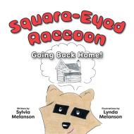 Square-Eyed Raccoon #2: Going Back Home! di Sylvia Melanson edito da FRIESENPR