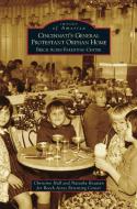 Cincinnati's General Protestant Orphan Home: Beech Acres Parenting Center di Christine Hall, Natasha Rezaian edito da ARCADIA LIB ED