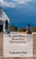 Happy Trails Monthly Devotional di Darin Strong edito da Createspace Independent Publishing Platform