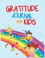Gratitude Journal for Kids: 8.5 X 11, 108 Lined Pages (Diary, Notebook, Journal, Workbook) di Dartan Creations edito da Createspace Independent Publishing Platform
