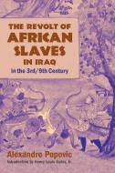 The Revolt of African Slaves in Iraq di Alexandre Popovic edito da Markus Wiener Publishers