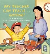 My Teacher Can Teach--Anyone! di W. Nikola-Lisa edito da LEE & LOW BOOKS INC