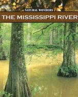 The Mississippi River: The Largest River in the United States di Janeen R. Adil edito da Av2 by Weigl