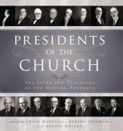 Presidents of the Church: The Lives and Teachings of the Modern Prophets edito da Cedar Fort