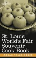 St. Louis World S Fair Souvenir Cook Book di Sarah Tyson Rorer edito da Cosimo Classics