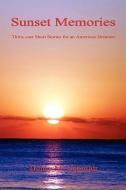 Sunset Memories - Thirty-One Short Stories for an American Dreamer di Henry M. Schmidt edito da E BOOKTIME LLC
