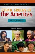 Ethnic Groups of the Americas: An Encyclopedia di James Minahan edito da ABC CLIO