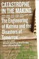 Catastrophe in the Making di William R. Freudenburg edito da Island Press
