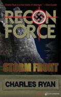 Storm Front: Recon Force di Charles Ryan edito da Speaking Volumes, LLC