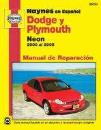 Modelos Dodge y Plymouth Neon Haynes Manual de Reparacion Por 2000 Al 2005: No Incluye Informacion Especifica Para Los M di Editors of Haynes Manuals edito da HAYNES PUBN