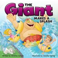 The Giant Makes a Splash di Christine Schwab edito da Carson Dellosa Publishing Company
