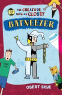Batneezer: The Creature from My Closet di Obert Skye edito da HENRY HOLT JUVENILE