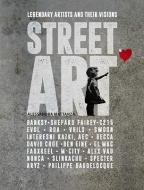 Street Art: Legendary Artists and Their Visions di Alessandra Mattanza edito da SHELTER HARBOR PR