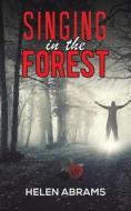 Singing in the Forest di Helen Abrams edito da AUSTIN MACAULEY