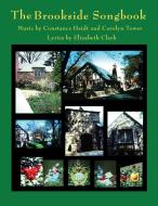 The Brookside Songbook di Constance Heidt, Carolyn Tower, Elizabeth Clark edito da M3 Publishers