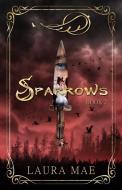 Sparrows: Book 2 of Fliers Series di Laura Mae edito da BOOKBABY