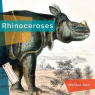Rhinoceroses di Melissa Gish edito da CREATIVE ED & PAPERBACKS