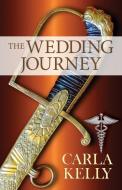 The Wedding Journey di Carla Kelly edito da Epicenter Press (WA)