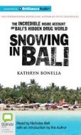 Snowing in Bali: The Incredible Inside Account of Bali's Hidden Drug World di Kathryn Bonella edito da Bolinda Publishing