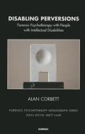 Disabling Perversions di Alan Corbett edito da Taylor & Francis Ltd