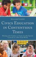 Civics Education In Contentioucb di William Toledo edito da Rowman & Littlefield