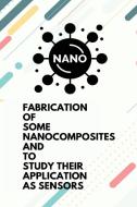 Fabrication of some nanocomposites and to study their application as sensors di Singh Monali M edito da independent Author