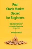 Real Stock Market Secret for Beginners di Morris Devey edito da MORRIS DEVEY