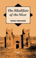 The Khalifate of the West di Donald Mackenzie edito da Darf Publishers Ltd