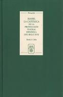 Isabel la Católica en la producción teatral española del siglo XVII di Maria Y. Caba edito da Tamesis Books
