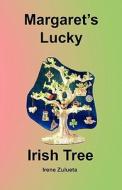 Margaret's Lucky Irish Tree di Irene Zulueta edito da Winlock Publishing Company