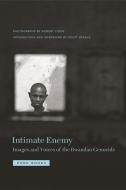 Intimate Enemy: Images and Voices of the Rwandan Genocide di Robert Lyons, Scott Straus edito da ZONE BOOKS