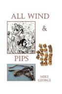 All Wind And Pips di Mike George edito da New Generation Publishing