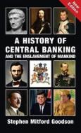 A History Of Central Banking And The Enslavement Of Mankind di Stephen Mitford Goodson edito da Black House Publishing