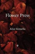Flower Press di Alice Kinsella edito da Onslaught Press