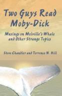 Two Guys Read Moby-Dick di Steve Chandler, Terrence N. Hill edito da ROBERT D REED PUBL