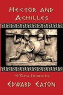 Hector and Achilles di Edward Eaton edito da Dragonfly Publishing, Incorporated