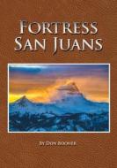 Fortress San Juan di Don Booher edito da WESTERN REFLECTIONS INC (CO)