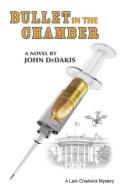 Bullet in the Chamber di John DeDakis edito da Strategic Media Books